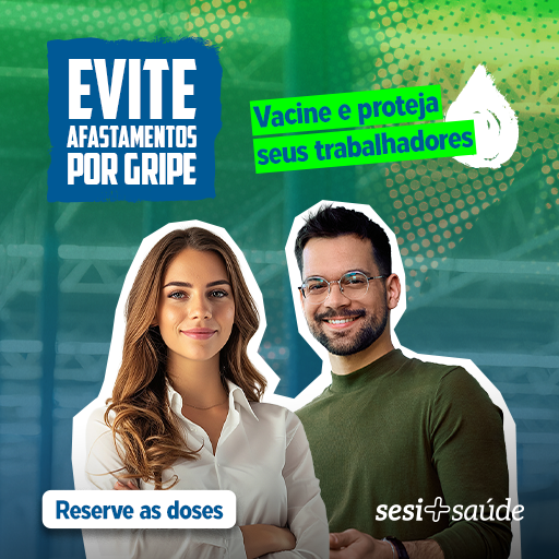 Sesi + Saúde - Vacine e proteja seus trabalhadores