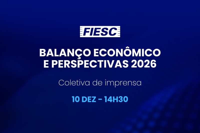 FIESC apresenta perspectivas para 2026 e faz balanço econômico do ano